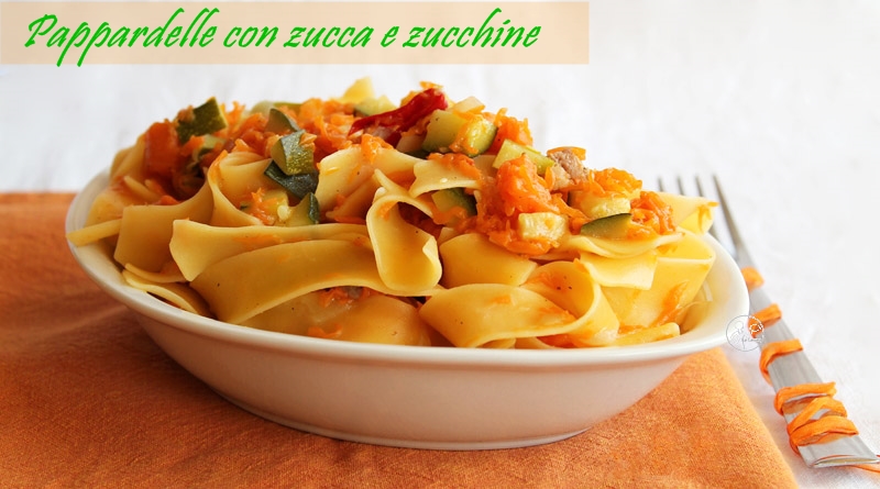 Pappardelle con zucca e zucchine - La Cassata Celiaca