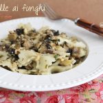 Farfalle ai funghi senza glutine - La Cassata Celiaca