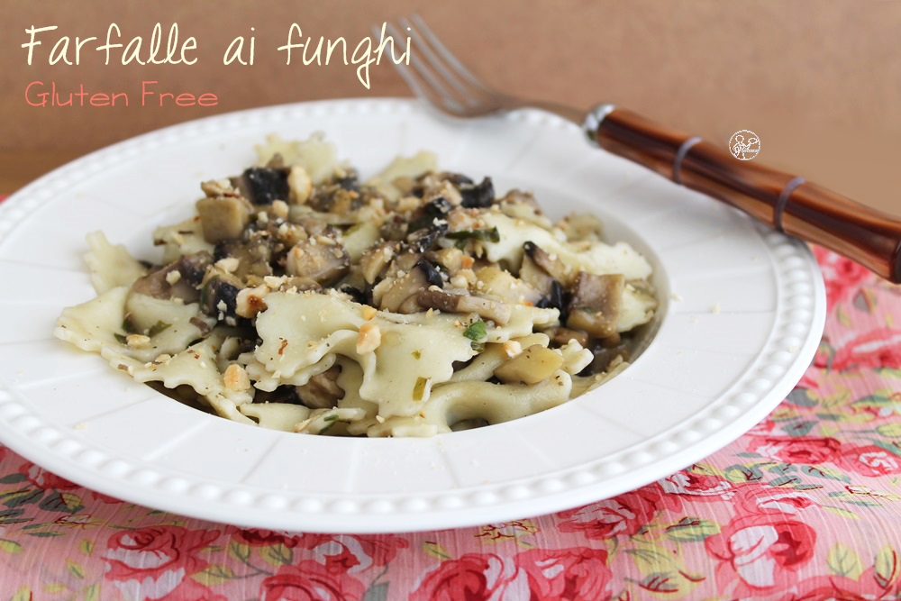 Farfalle ai funghi senza glutine - La Cassata Celiaca Farfalle ai funghi senza glutine - La Cassata Celiaca