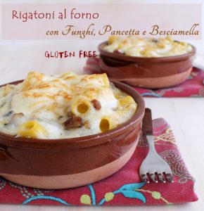 Pasta al forno con funghi, pancetta e besciamella senza glutine - La Cassata Celiaca