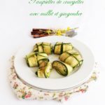 Paupiettes de courgettes avec millet et gingembre - La Cassata