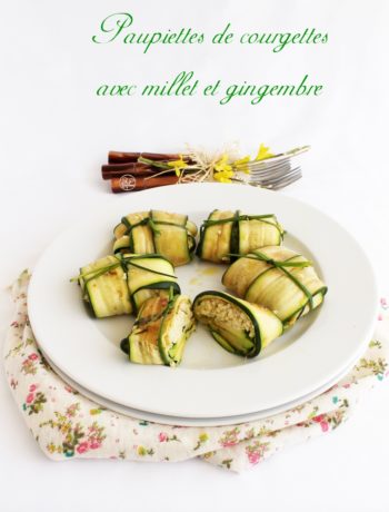 Paupiettes de courgettes avec millet et gingembre - La Cassata