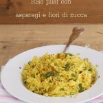 Riso pilaf con asparagi e fiori di zucca - La Cassata Celiaca