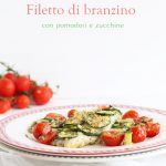 Filetto di branzino con pomodorini e zucchine - La Cassata Celiaca
